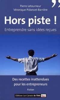 Hors piste ! Entreprendre sans idées reçues