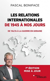Les relations internationales de 1945 à nos jours: De Yalta à la guerre en Ukraine