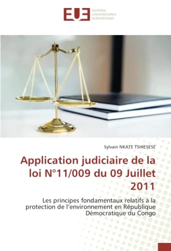 Application judiciaire de la loi N°11/009 du 09 Juillet 2011: Les principes fondamentaux relatifs à la protection de l’environnement en République Démocratique du Congo
