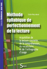 Méthode syllabique de perfectionnement de la lecture : Acquisition de la lecture courante, de la compréhension, du vocabulaire et de l'orthographe d'usage