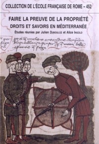 Faire la preuve de la propriété : Droits et savoirs en Méditerranée (Antiquité - Temps modernes)