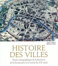 Histoire des villes. Etude cartographique de l'urbanisme de la Renaissance à la moitié du XXe siècle
