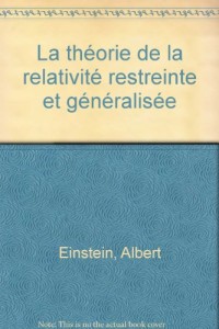 La théorie de la relativité restreinte et généralisée