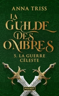 La Guilde des Ombres, tome 5 : La Guerre céleste: La Guilde des Ombres, tome 5 : La Guerre céleste (5)