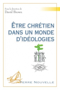 Etre chrétien dans un monde d’idéologies