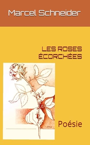LES ROSES ÉCORCHÉES: Poésie