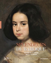 Splendeurs du baroque Peintures de la Hispanic Society of America (Catalogue officiel): L'exceptionnelle collection de l'Hispanic Society of America