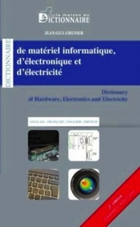 Dictionnaire de matériel informatique d'électronique et d'électricité
