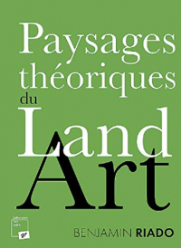 Paysages Theoriques du Land Art