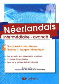 Néerlandais intermédiaire-avancé : Vocabulaire des affaires Volume 1, Lexique thématique