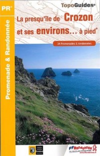 La presqu'île de Crozon et ses environs à pied : 34 promenades & randonnées