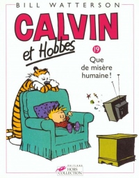 Calvin et Hobbes, tome 19 : Que de misère humaine !