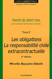 Traité de Droit Civil - Les obligations, la responsabilité civile contractuelle - Tome 5 -