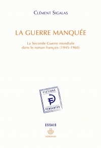 La Guerre manquée: La Seconde Guerre mondiale dans le roman français (1945-1960)