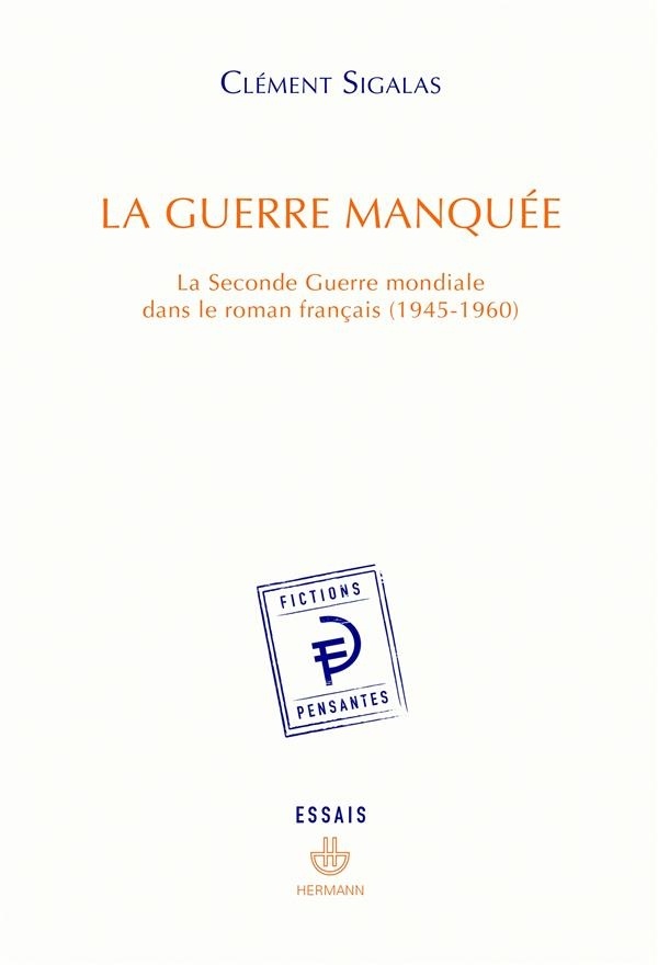 La Guerre manquée: La Seconde Guerre mondiale dans le roman français (1945-1960)