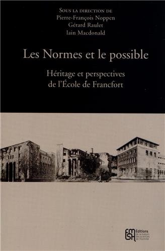 Les Normes et le possible : Héritage et perspectives de l'Ecole de Francfort