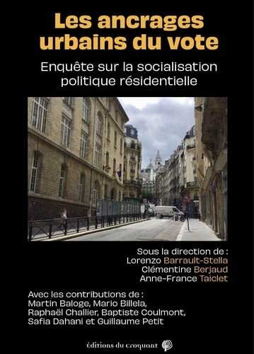 Ancrages urbains du vote - enquete sur la socialisation politique residentielle