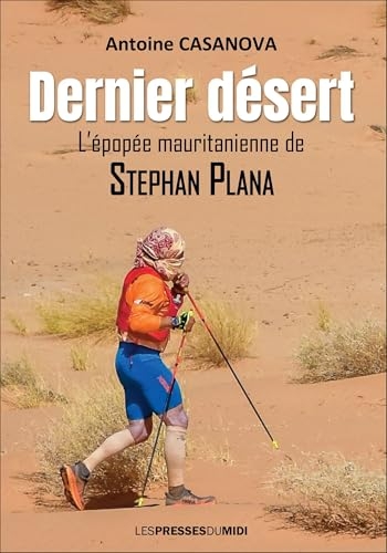 Dernier desert: L'épopée mauritanienne de Stephan Plana
