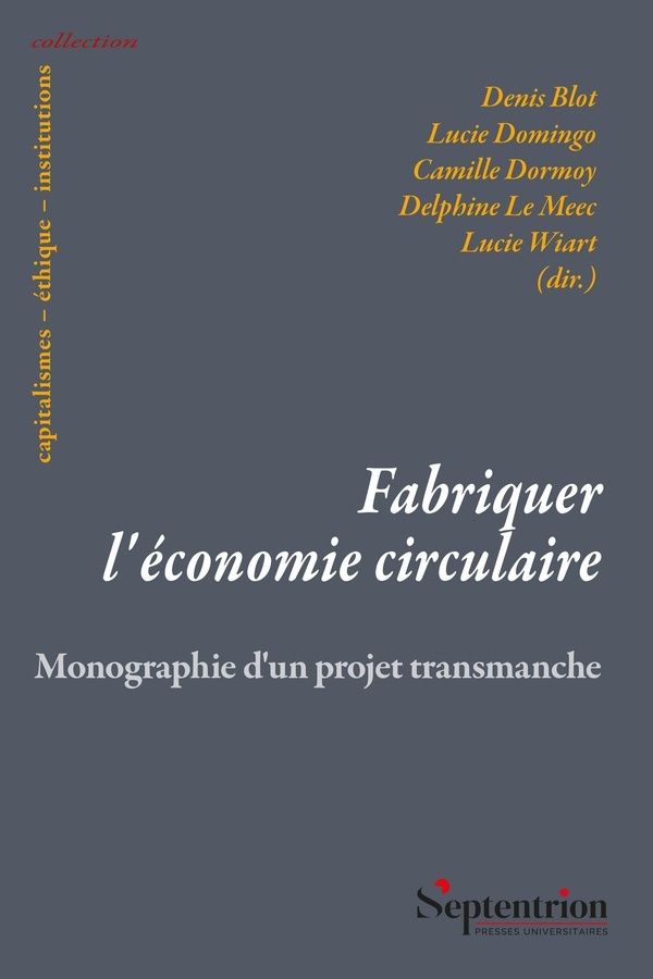 Fabriquer l'économie circulaire: Monographie d'un projet transmanche