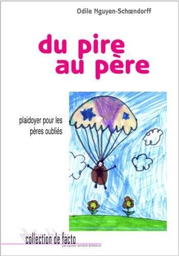 Du pire au père (plaidoyer pour les pères oubliés)