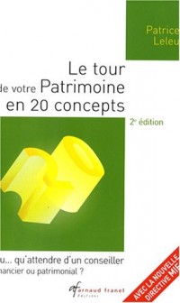 Le tour de votre patrimoine en 20 concepts : Ou qu'attendre d'un conseiller financier ou patrimonial
