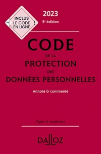 Code de la protection des données personnelles 2023, annoté et commenté. 5e éd.