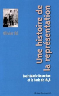Une histoire de la représentation : Louis Marie Bosredon et le Paris de 1848
