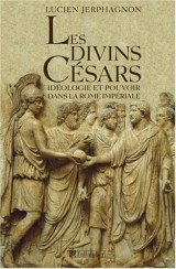 Les divins Césars : Idéologie et pouvoir dans la Rome impériale