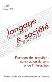 Langage & société, N° 123, Mars 2008 : Pratiques de l'entretien : construction du sens et de l'interaction