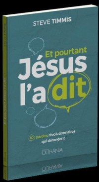 Et pourtant Jésus l'a dit : 10 paroles révolutionnaires qui dérangent