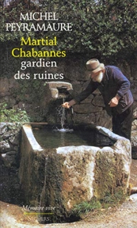 Martial Chabannes, gardien des ruines (Mémoire vive)