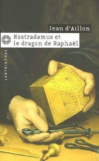 Nostradamus et le dragon de Raphaël