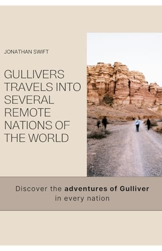 GULLIVERS TRAVELS INTO SEVERAL REMOTE NATIONS OF THE WORLD [9798307473863]