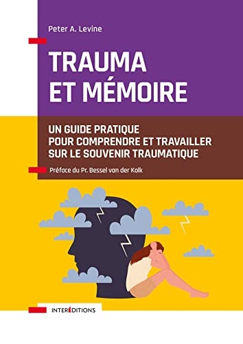 Trauma et mémoire: Un guide pratique pour comprendre et travailler sur le souvenir traumatique