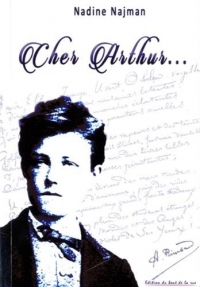 Cher Arthur... : Rimbaud dans son environnement familial, amical et socio-politique