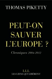 Peut-on sauver l'Europe ?: Chroniques 2004-2012