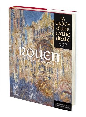 ROUEN - GRACE D'UNE CATHEDRALE