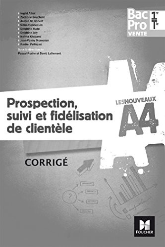 Les nouveaux A4 - Prospection, suivi et fidélisation de clientèle 1re/Tle Bac Pro Vente - Corrigé