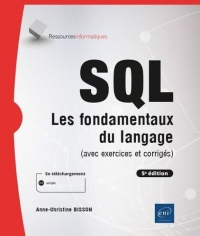 SQL - Les fondamentaux du langage (avec exercices et corrigés) - (5e édition)