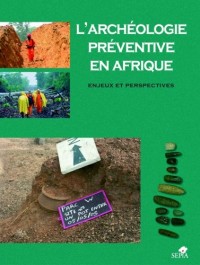 ARCHÉOLOGIE PRÉVENTIVE EN AFRIQUE