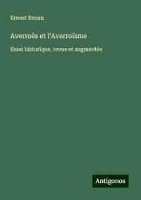 Averroès et l'Averroïsme: Essai historique, revue et augmentée