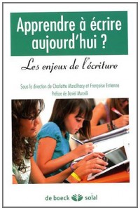 Apprendre a ecrire aujourd'hui les enjeux de l'écriture : constat et remediation