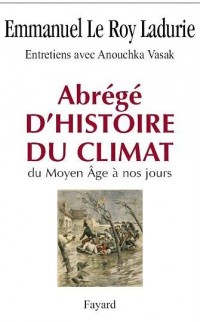 Abrégé d'histoire du climat : Du Moyen Age à nos jours