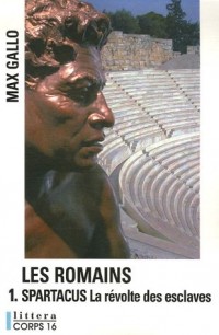 Les Romains : Tome 1, Spartacus : La Révolte des esclaves