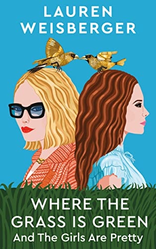 Where the Grass Is Green and the Girls Are Pretty: A Novel [9781984855589]