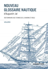 Nouveau glossaire nautique d'Augustin Jal - Dictionnaire des termes de la marine à voile