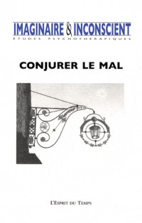 Imaginaire et Inconscient, N° 21 : Conjurer le mal