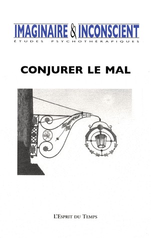 Imaginaire et Inconscient, N° 21 : Conjurer le mal