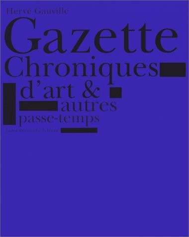 Gazette: Chroniques d'art & autres passe-temps [9782869160484]