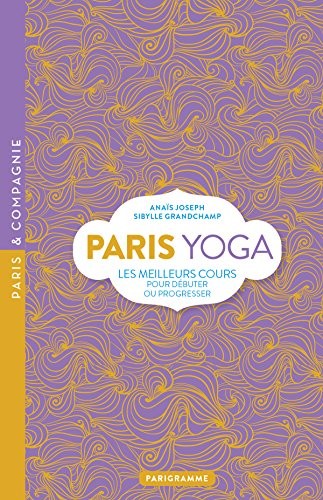 Paris yoga : Les meilleurs cours pour débuter ou progresser